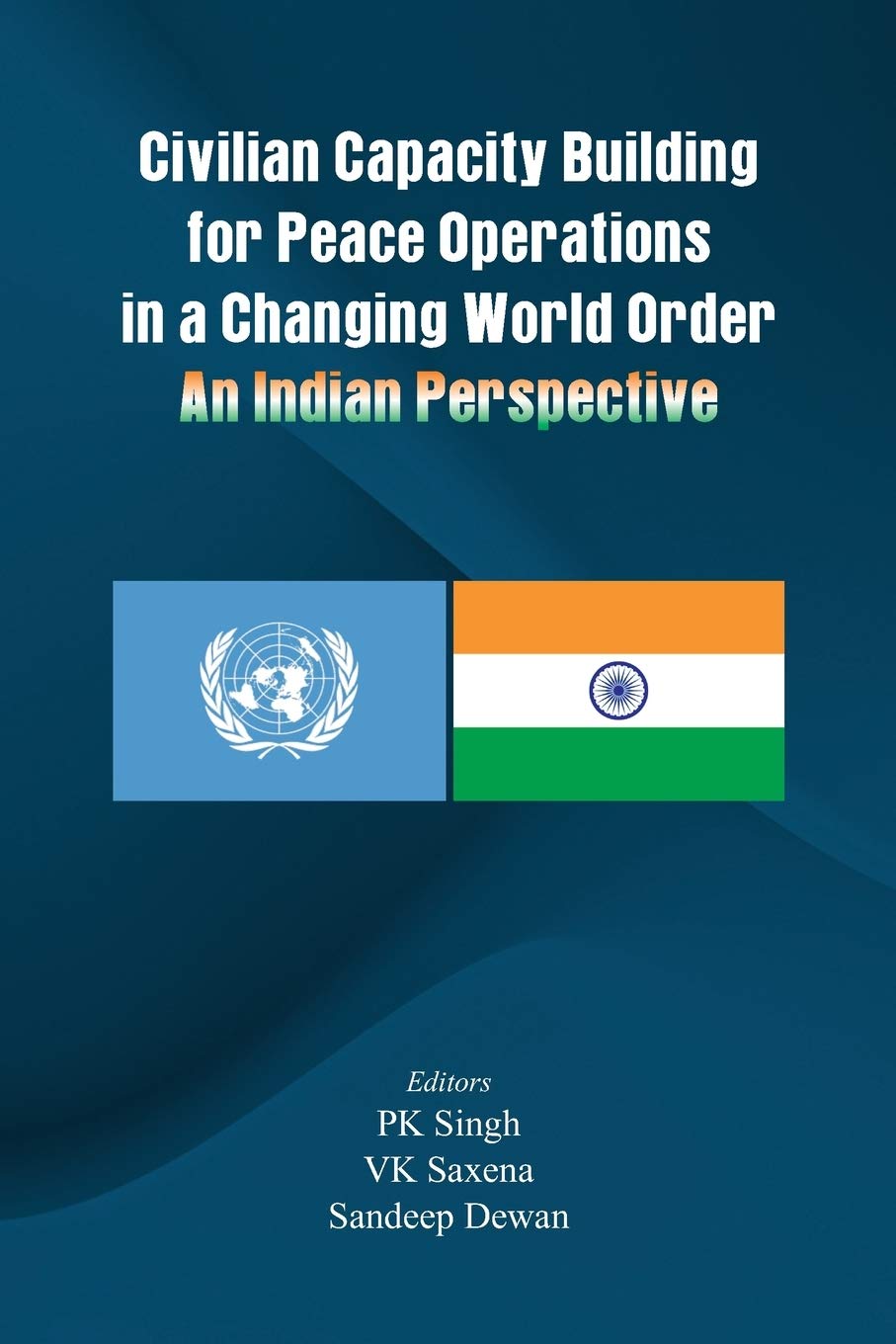 Civilian Capacity Building for Peace Operations in a Changing World Order An Indian Perspective.